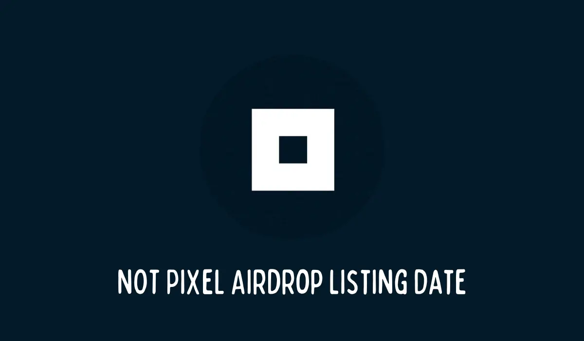 NOT Pixel Airdrop Listing Date